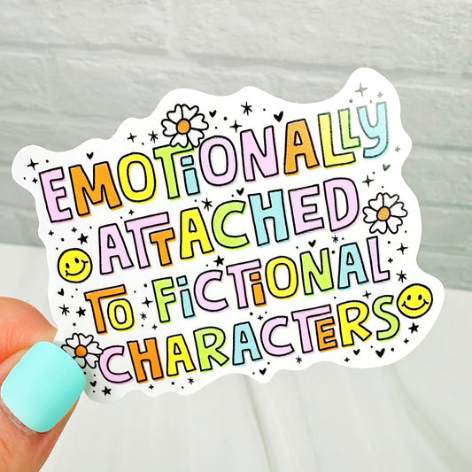 Emotionally Attached to Fictional Characters  - Bookish Vinyl Sticker