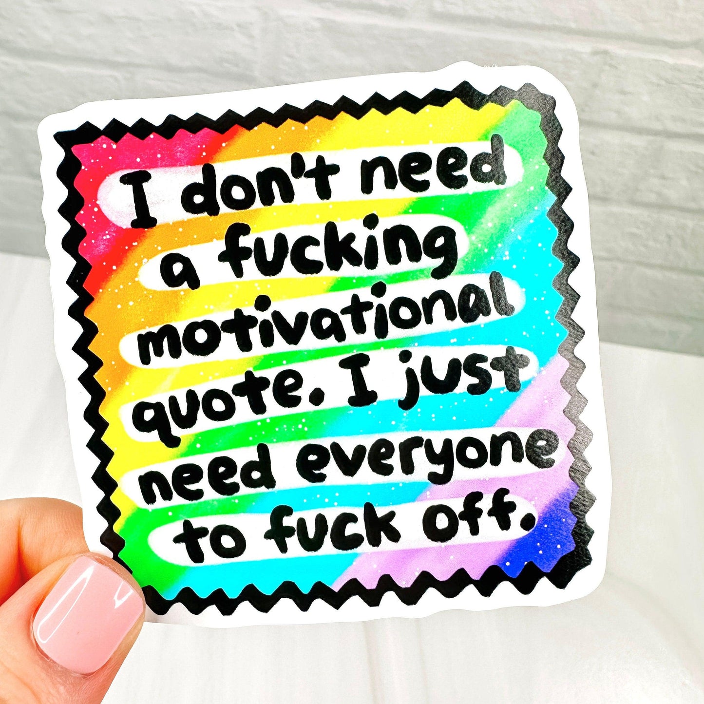 Don't Need A Motivational Quote - Decorative Vinyl Sticker