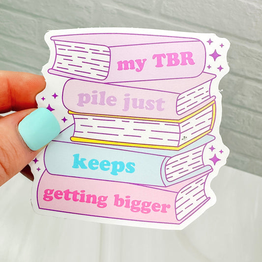 TBR Pile Keeps Getting Bigger - Bookish Vinyl Sticker