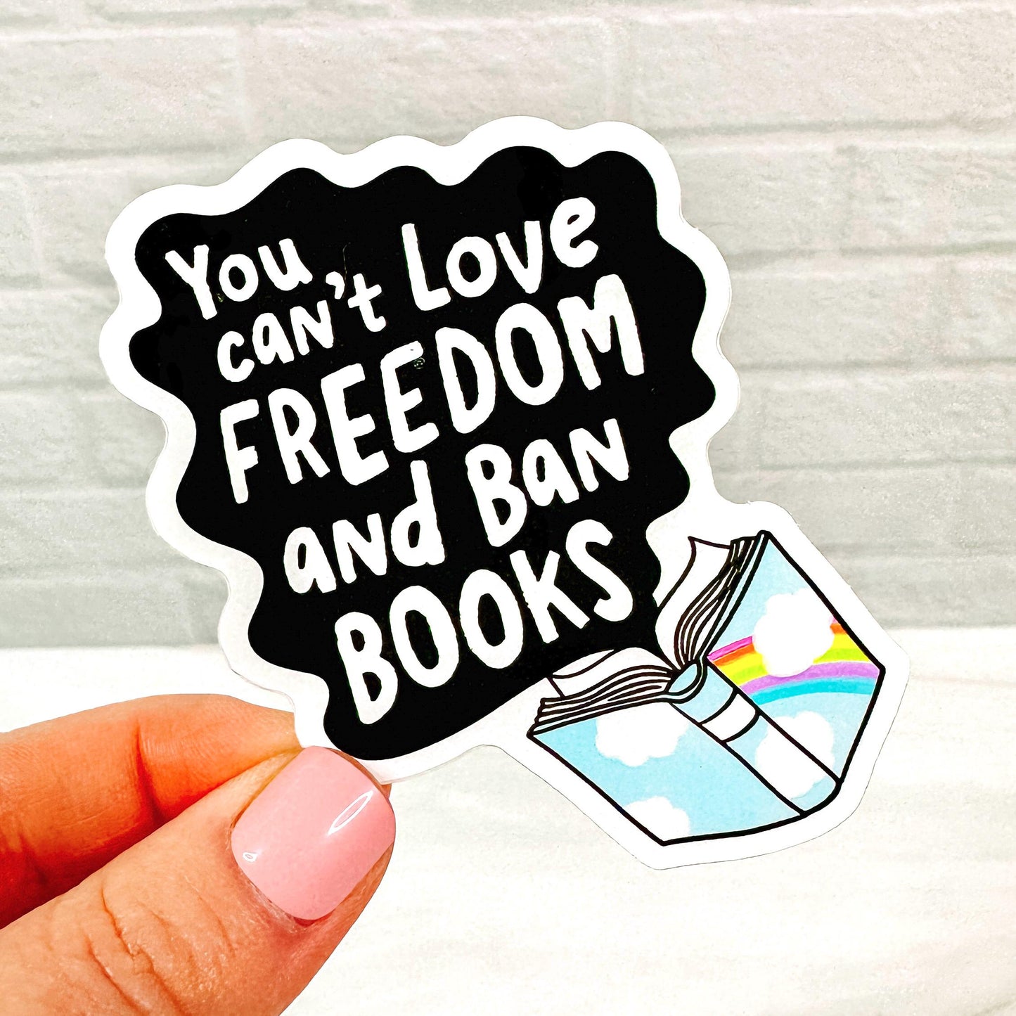 Can't Love Freedom and Ban Books - Bookish Vinyl Sticker DC26